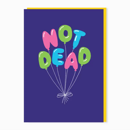 Not Dead Balloon Birthday Card